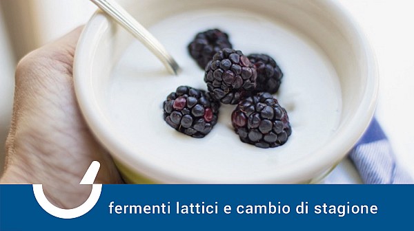 Fermenti lattici e cambio di stagione: cosa devi sapere